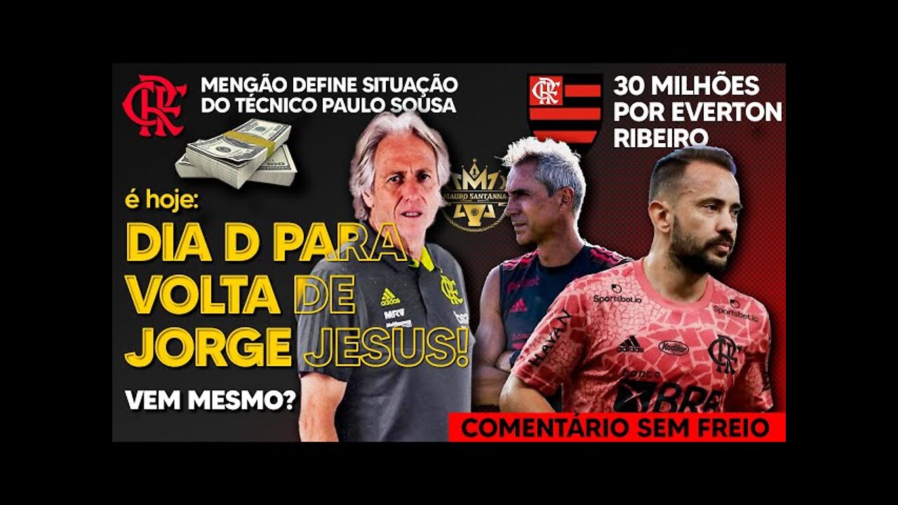 É HOJE: DIA D PARA VOLTA DE JORGE JESUS! DECISÃO TOMADA SOBRE PAULO SOUSA | EXCELENTE NOTÍCIA NO FLA