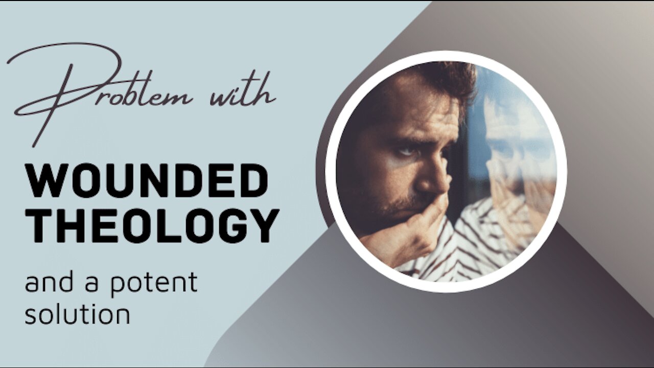 The Problem With Wounded Theology