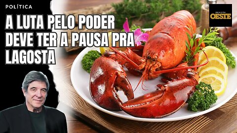 A LUTA PELO PODER DEVE TER A PAUSA PRA LAGOSTA