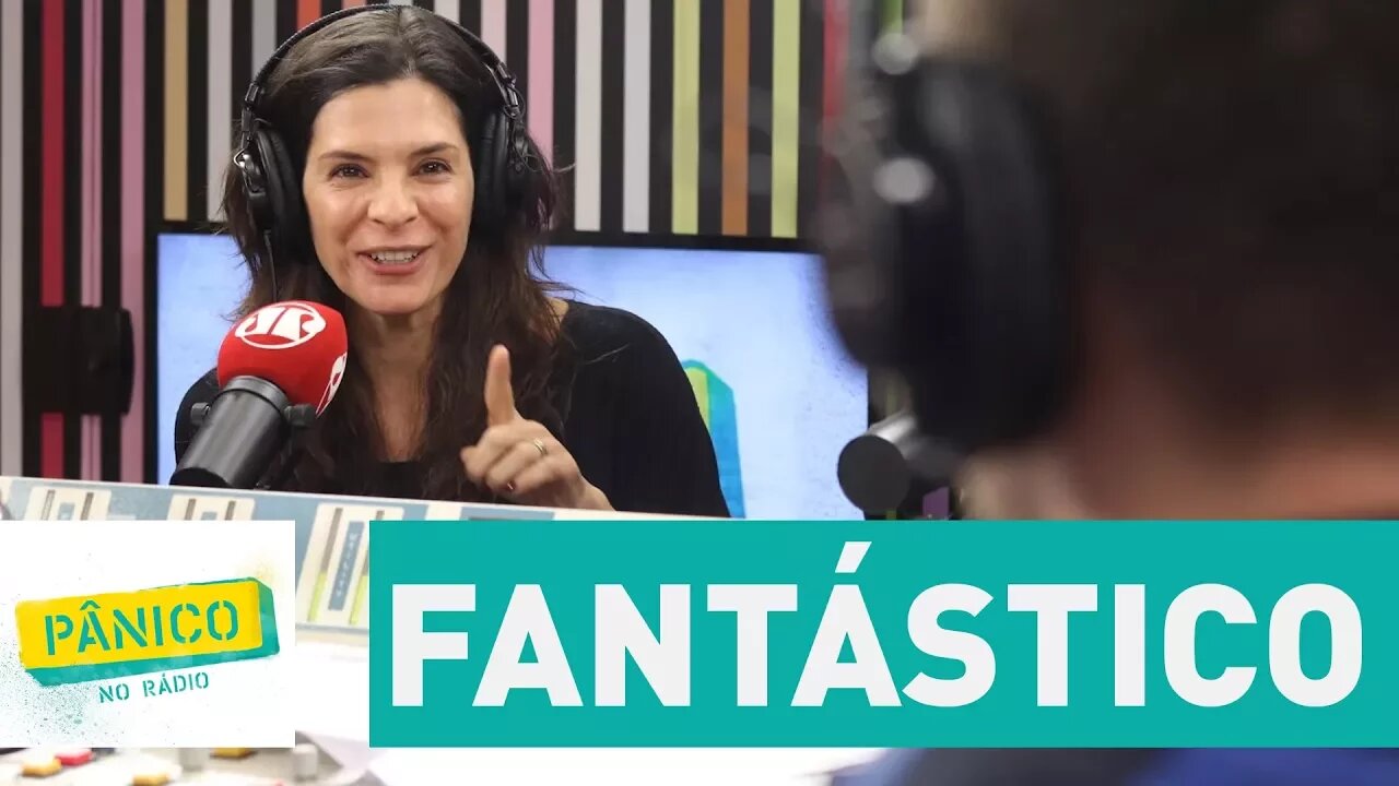 Helena Ranaldi contou a experiência de ter apresentado o programa Fantástico | Pânico