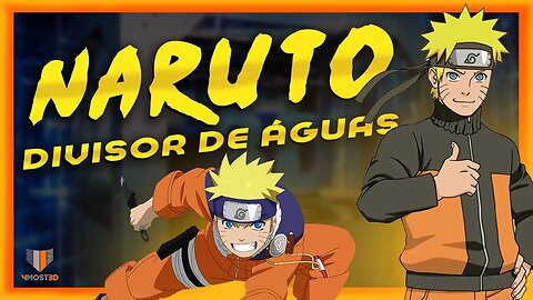 🔵 NARUTO | Divisor de águas dos animes