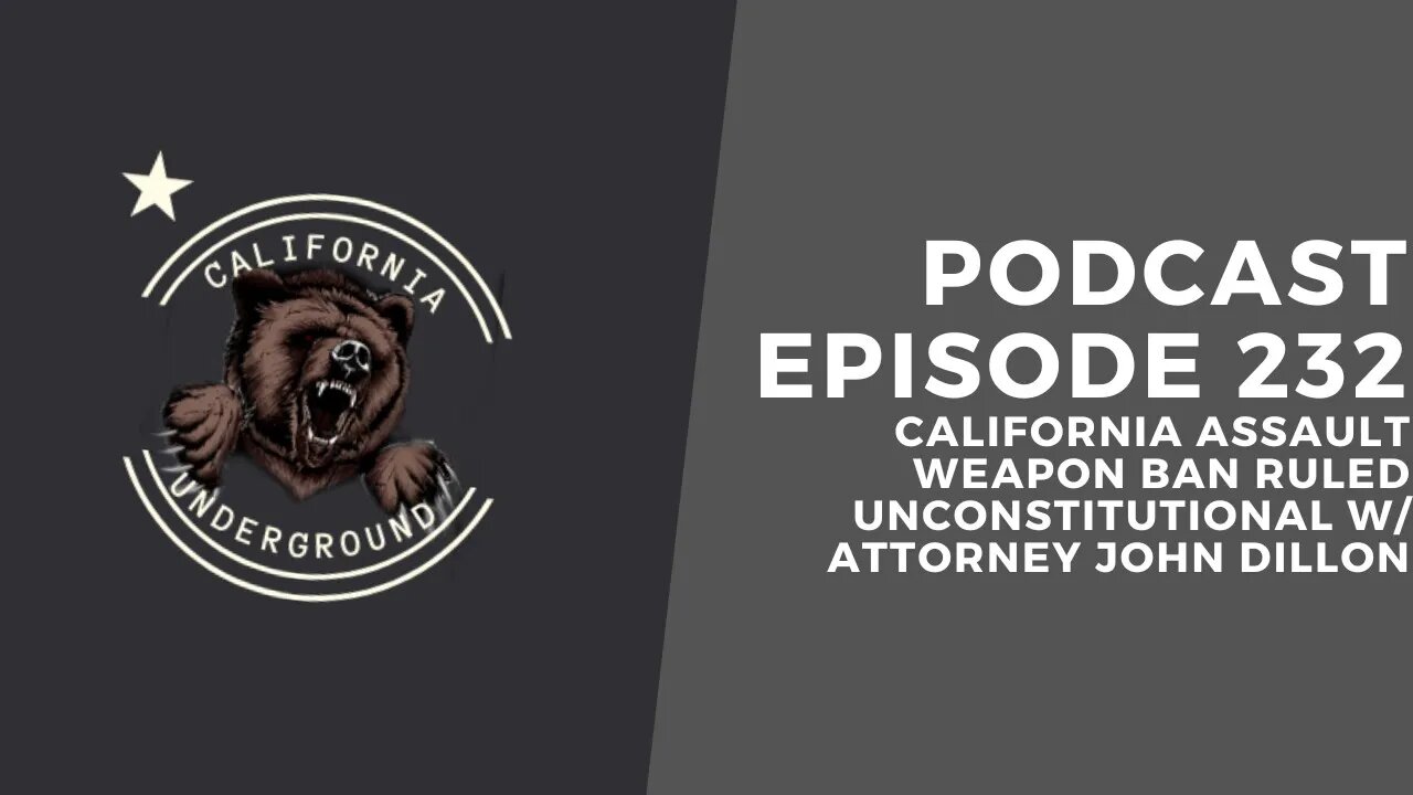 Episode 232 - California Assault Weapons Ban Ruled Unconstitutional (w/ Attorney John Dillon)