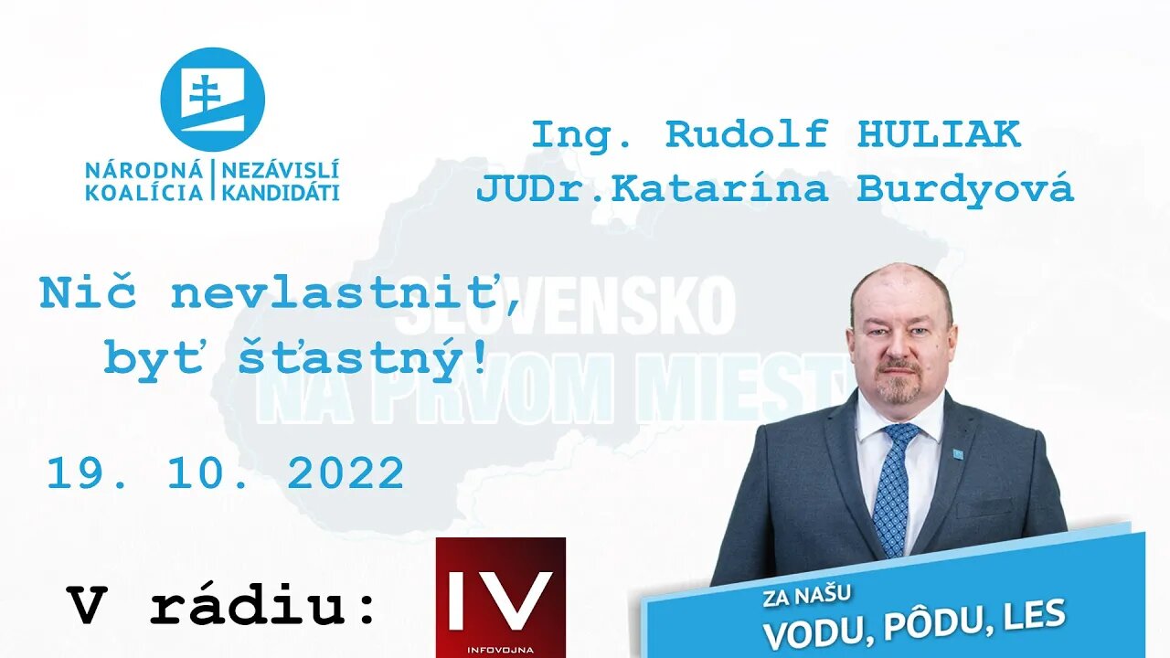 „Nič nevlastniť, byť šťastný!“, 19.10.2022. Ing. R. Huliak a K. Burdyová v rádiu InfoVojna.