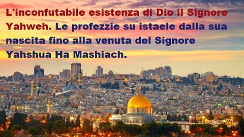 ✅ (NEW) L'inconfutabile esistenza di Dio il Signore Yahweh. Le Profezie adempiute su Israele.