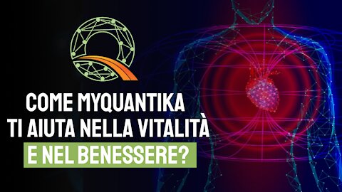 Come myQuantika ti aiuta nella Vitalità e nel Benessere?