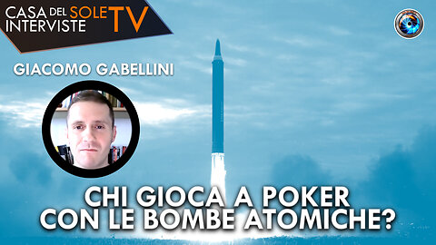 Giacomo Gabellini: chi gioca a poker con le bombe atomiche?