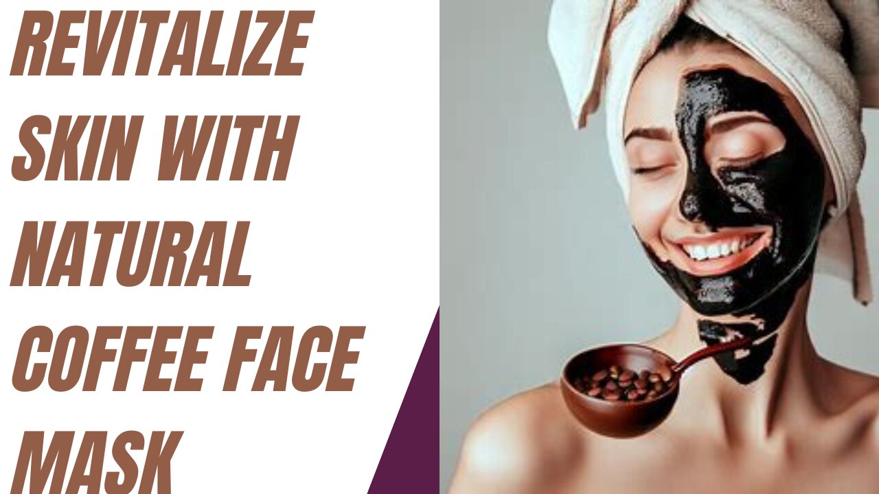 Revitalize Skin with Natural Coffee Face Mask