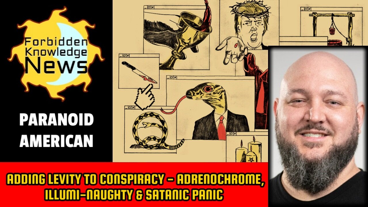 Adding Levity to Conspiracy - Adrenochrome, Illumi-Naughty & Satanic Panic | Paranoid American