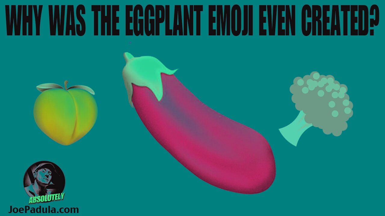 Why is there even an Eggplant Emoji? What is the real reason for its existence?