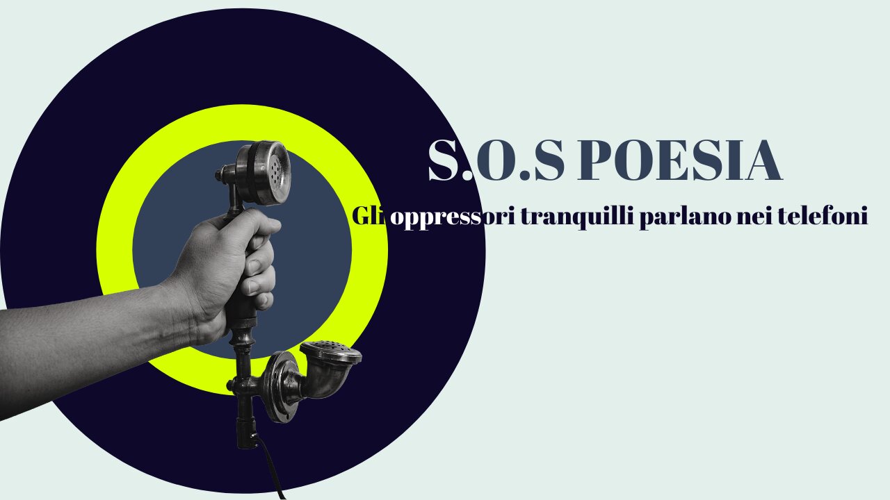 S.O.S POESIA - Gli oppressori tranquilli parlano nei telefoni