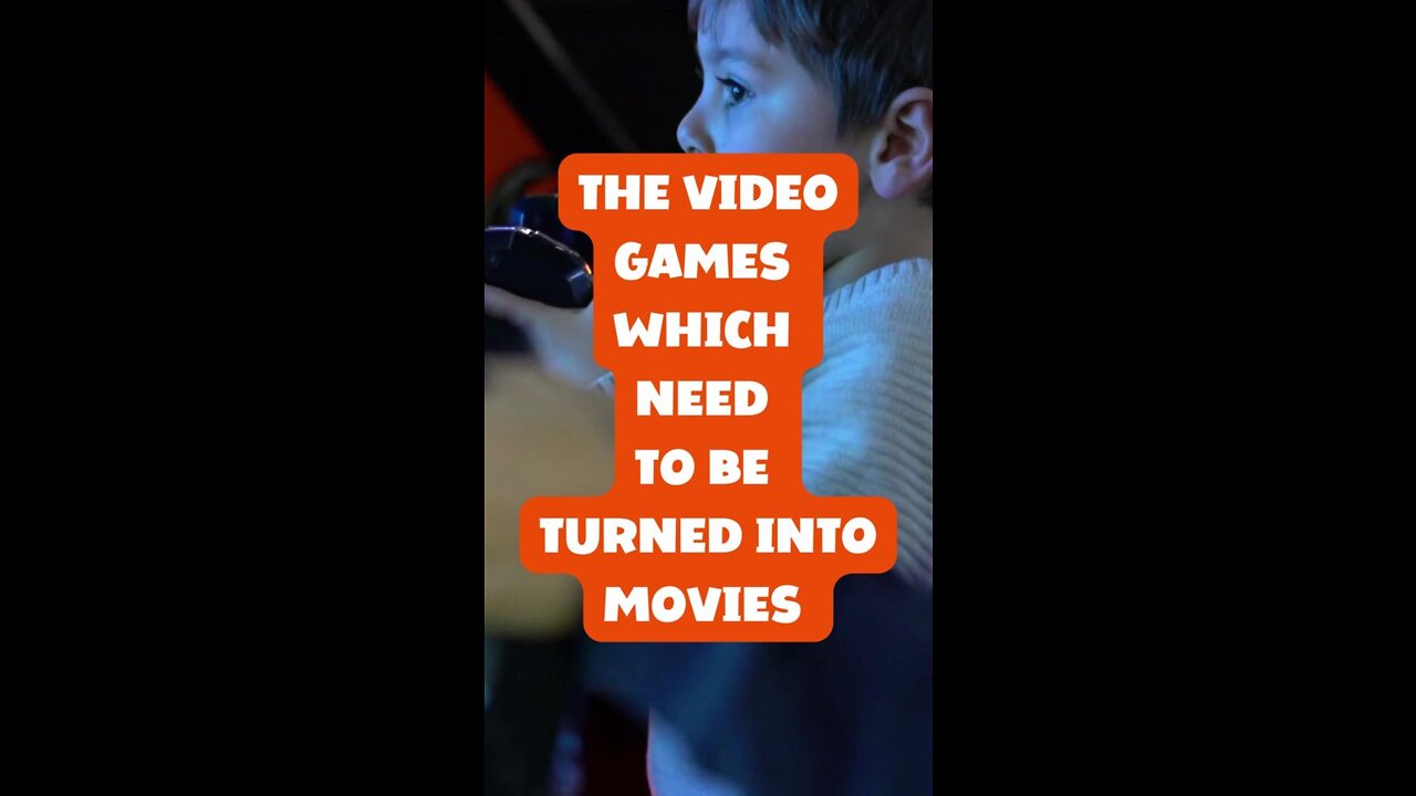 The Video Games Which Need to be Turned into Movies