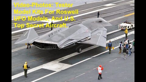 Video-Photos: Testor Model Kits For Roswell UFO Models, And U.S. Top Secret Aircraft.