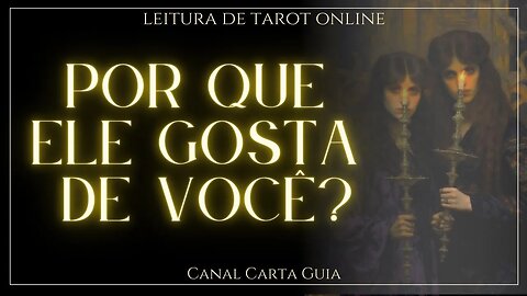 POR QUE ELE SE APAIXONOU POR VOCÊ? 💖 LEITURA DE TAROT ONLINE