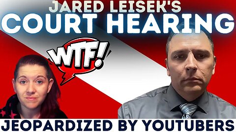 Jared Leisek's FIRST Court Hearing CANCELLED by IRRESPONSIBLE YouTubers | Victim's Justice POSTPONED