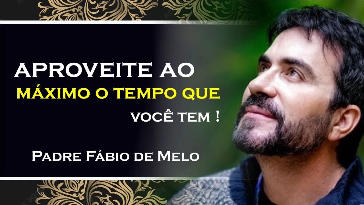 GERENCIANDO O TEMPO Prioridades na Vida, PADRE FABIO DE MELO