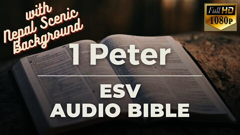 Book 60 Bible 1 PETER Complete Chapter 1-5 (ESV) AUDIO BIBLE - NEPAL Roads Background - FULL HD