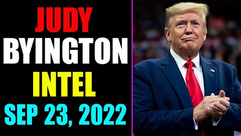 JUDY BYINGTON INTEL: RESTORED REPUBLIC VIA A GCR UPDATE AS OF SEP 23, 2022 - TRUMP NEWS