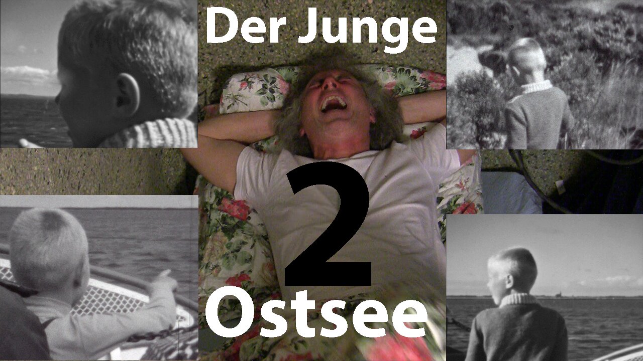 "Der Junge" Teil 2: Die Ostsee – Paradies & Untergang. Bejahung der Angst