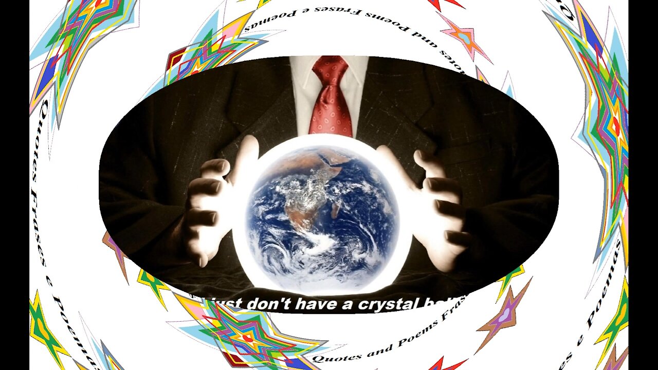 I am not ignorant, just don't have crystal ball! [Quotes and Poems]