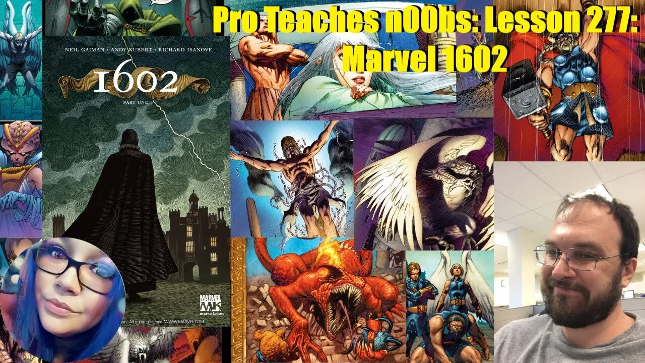 Pro Teaches n00bs: Lesson 277: Marvel 1602