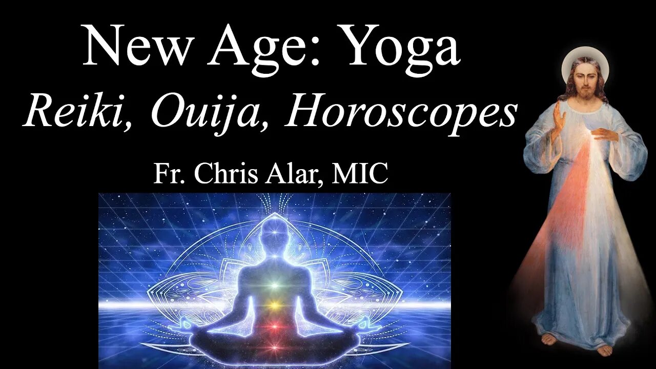 New Age: Yoga, Reiki, Ouija Boards, Horoscopes - Explaining the Faith