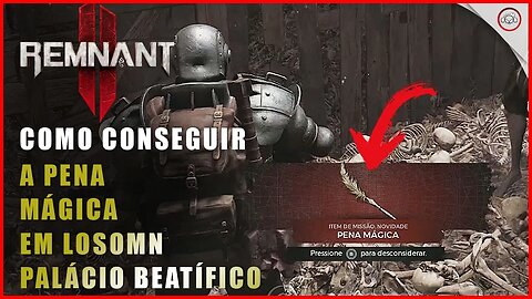 Remnant 2, Como conseguir a Pena Mágica em Losomn, Palácio Beatífico | Super-Dica