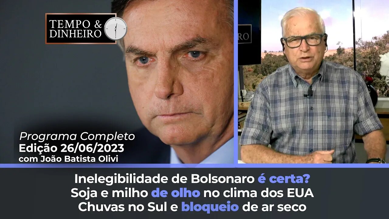 Soja e milho de olho no clima dos EUA e USDA. Inelegibilidade de Bolsonaro é dada como certa.