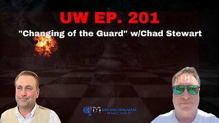 "Changing of the Guard" with Chad Stewart | Unrestricted Warfare Ep. 201