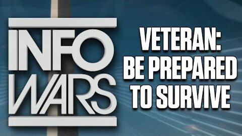 VETERAN EXPLAINS THE IMPORTANCE OF SURVIVAL READINESS IN COMING DAYS