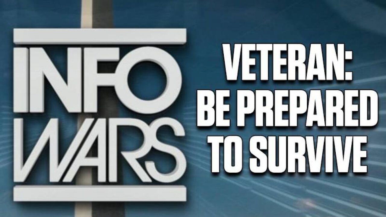 VETERAN EXPLAINS THE IMPORTANCE OF SURVIVAL READINESS IN COMING DAYS