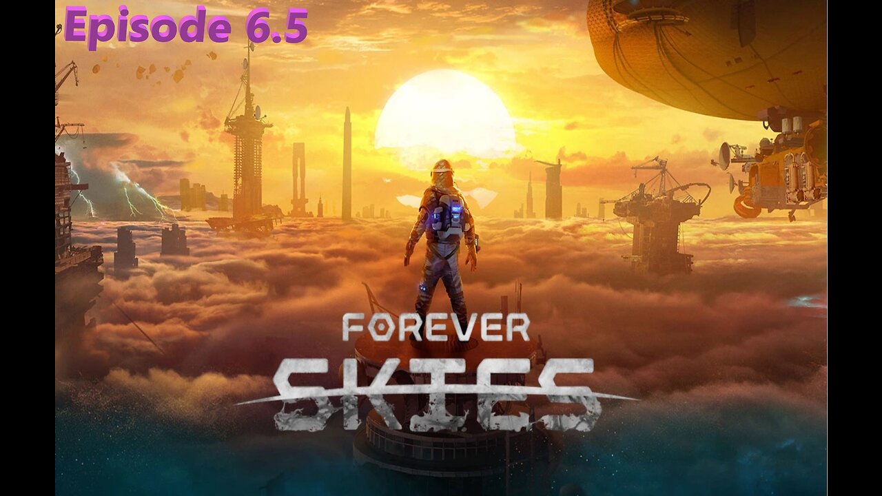 Forever Skies Ep. 6.5