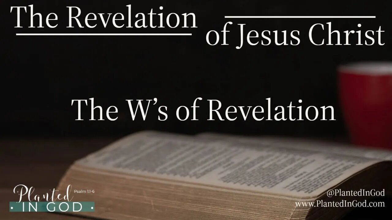 Introducing The Revelation of Jesus Christ with the W's