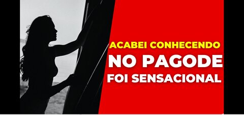 Conto erotico - Conheci no pagode