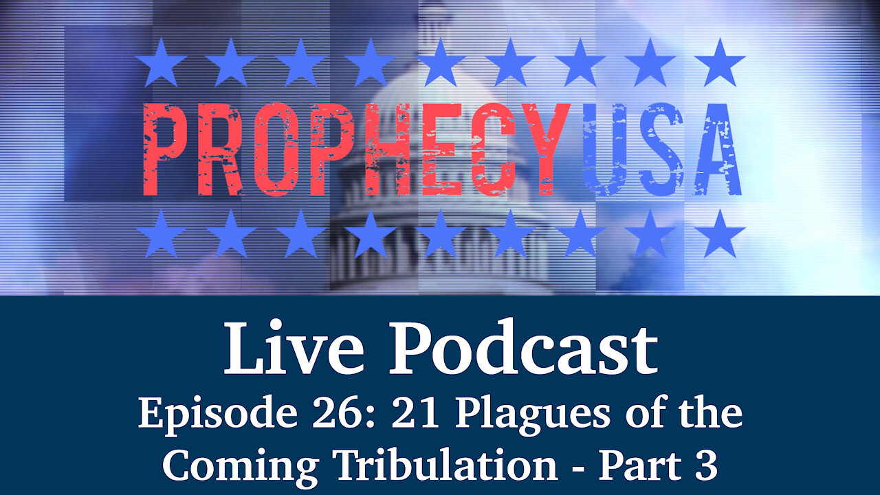 Live Podcast Ep. 26 - 21 Plagues of the Coming Tribulation - Part Three