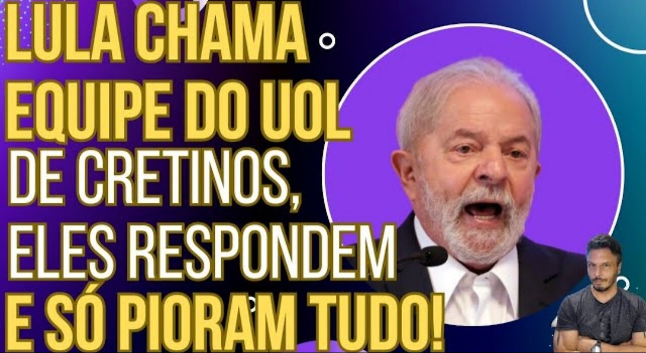 LOVE IS OVER: Lula calls UOL journalists cretins, they respond and only make everything worse!