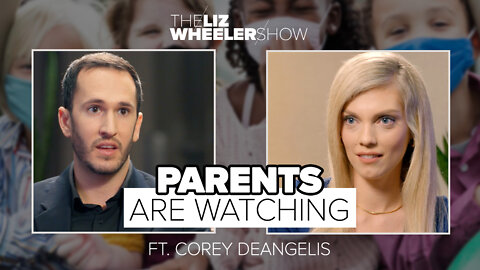 Parents Are Watching ft. Corey DeAngelis | The Liz Wheeler Show