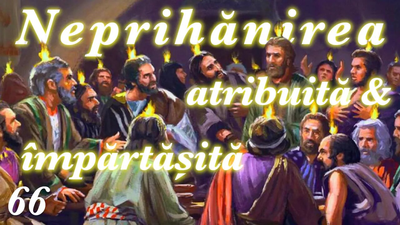 66. Neprihănirea atribuită și împărtășită prin credință în prezența și înfăptuirea lui Isus