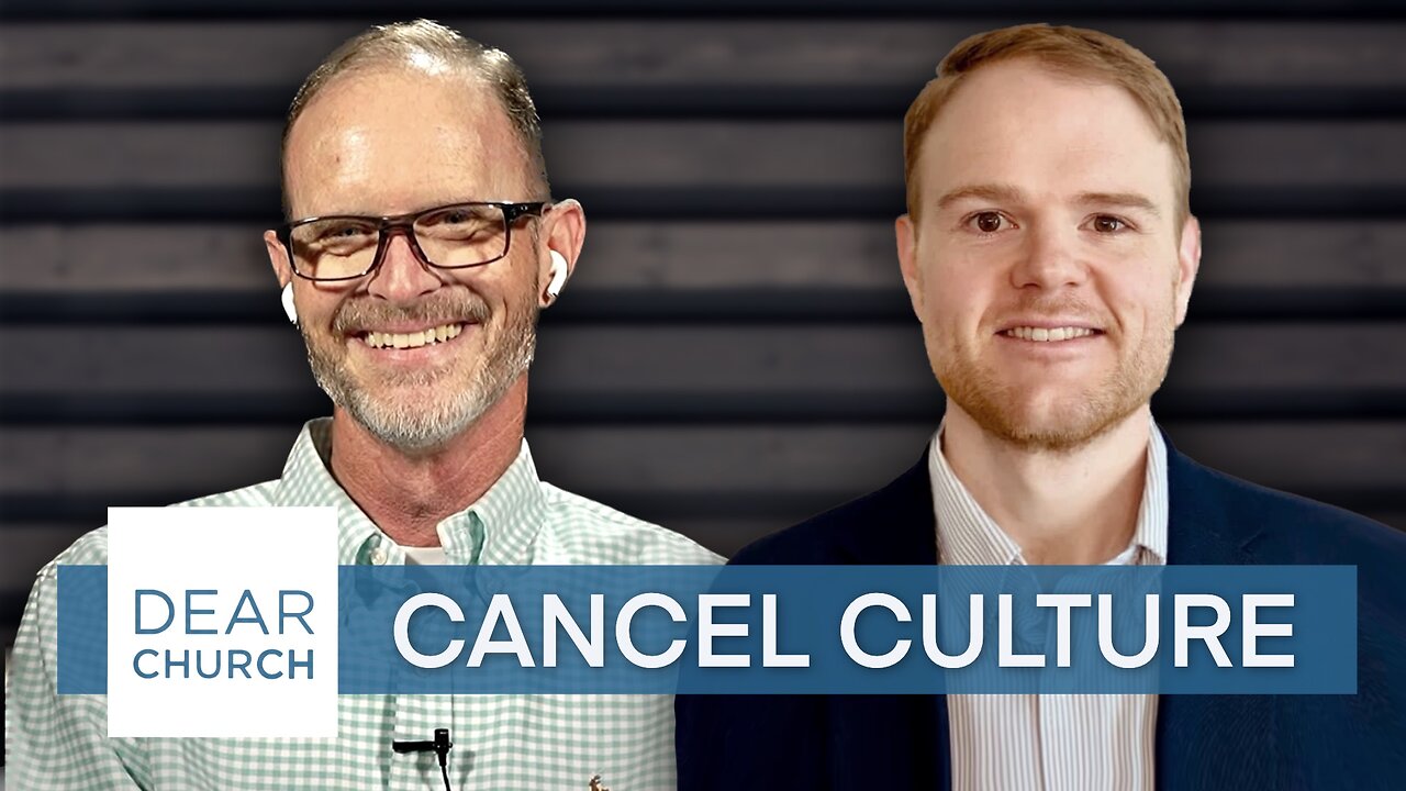 “The Church & Cancel Culture” | Dear Church Ep. #217