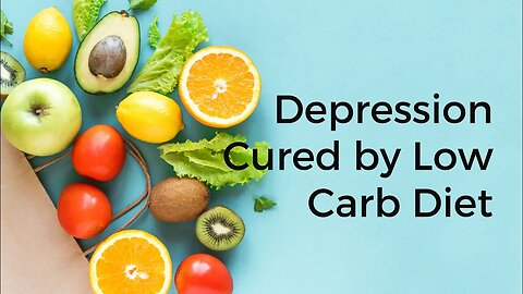 Depression Cured by Low Carb Diet