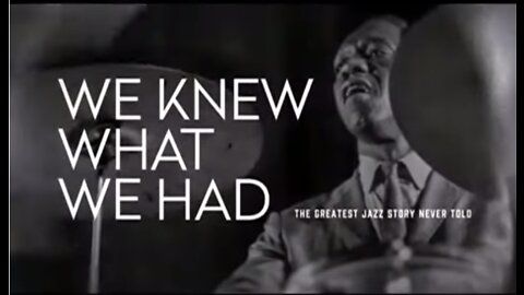 We Knew What We Had - The Greatest Jazz Story Never Told