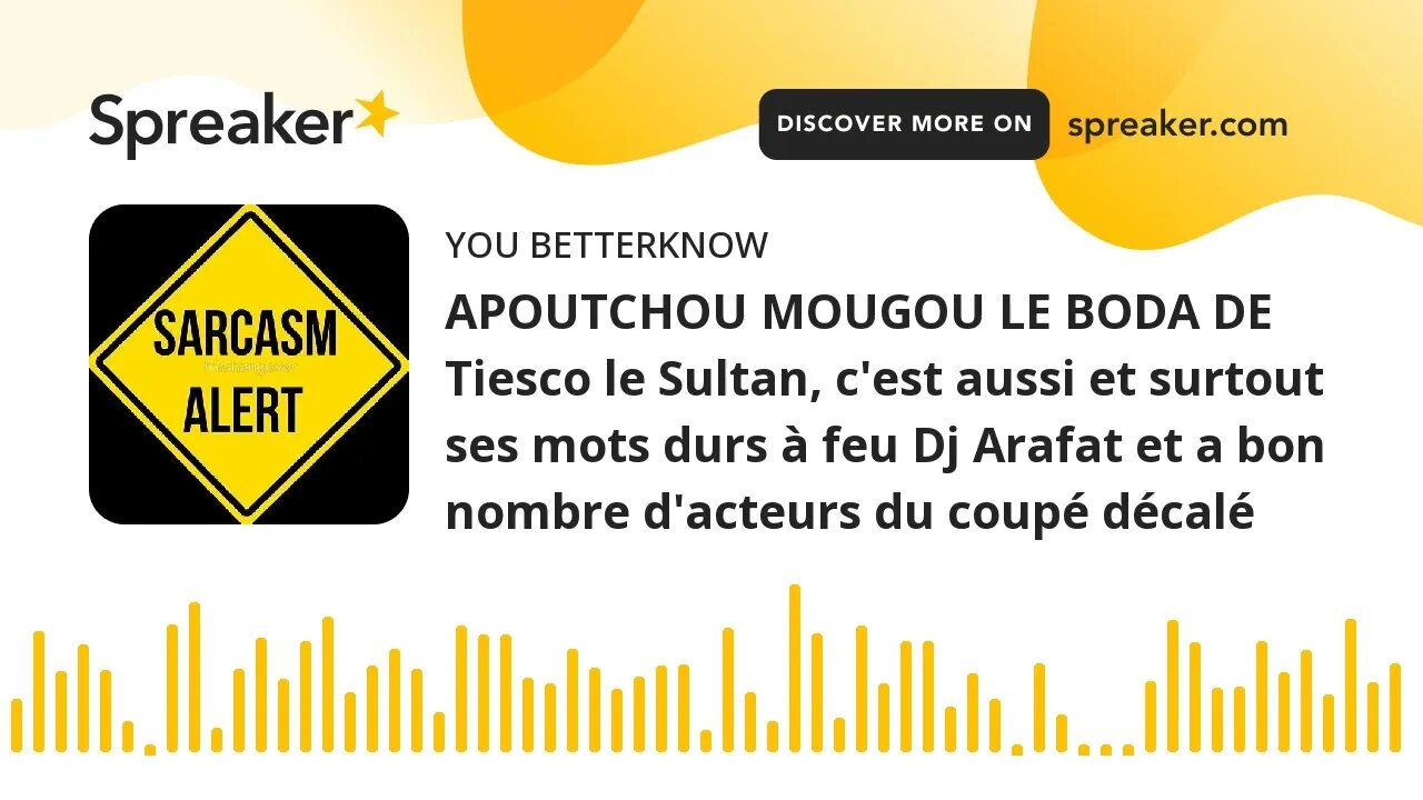 APOUTCHOU MOUGOU LE BODA DE Tiesco le Sultan, c'est aussi et surtout ses mots durs à feu Dj Arafat e