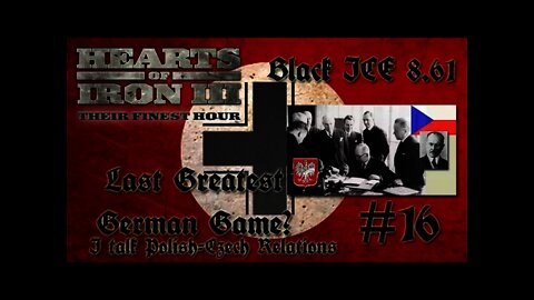 Hearts of Iron 3: Black ICE 8.6 - 16 (Germany) I talk about Czech-Polish Relations