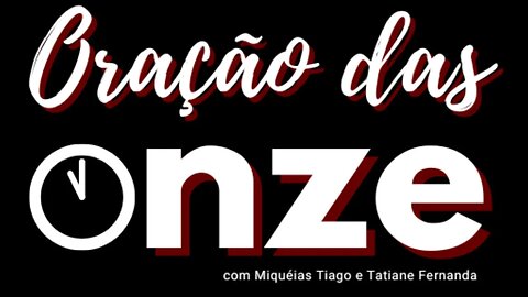 🔴 (Ao vivo) Oração das Onze - Miquéias Tiago #ep001