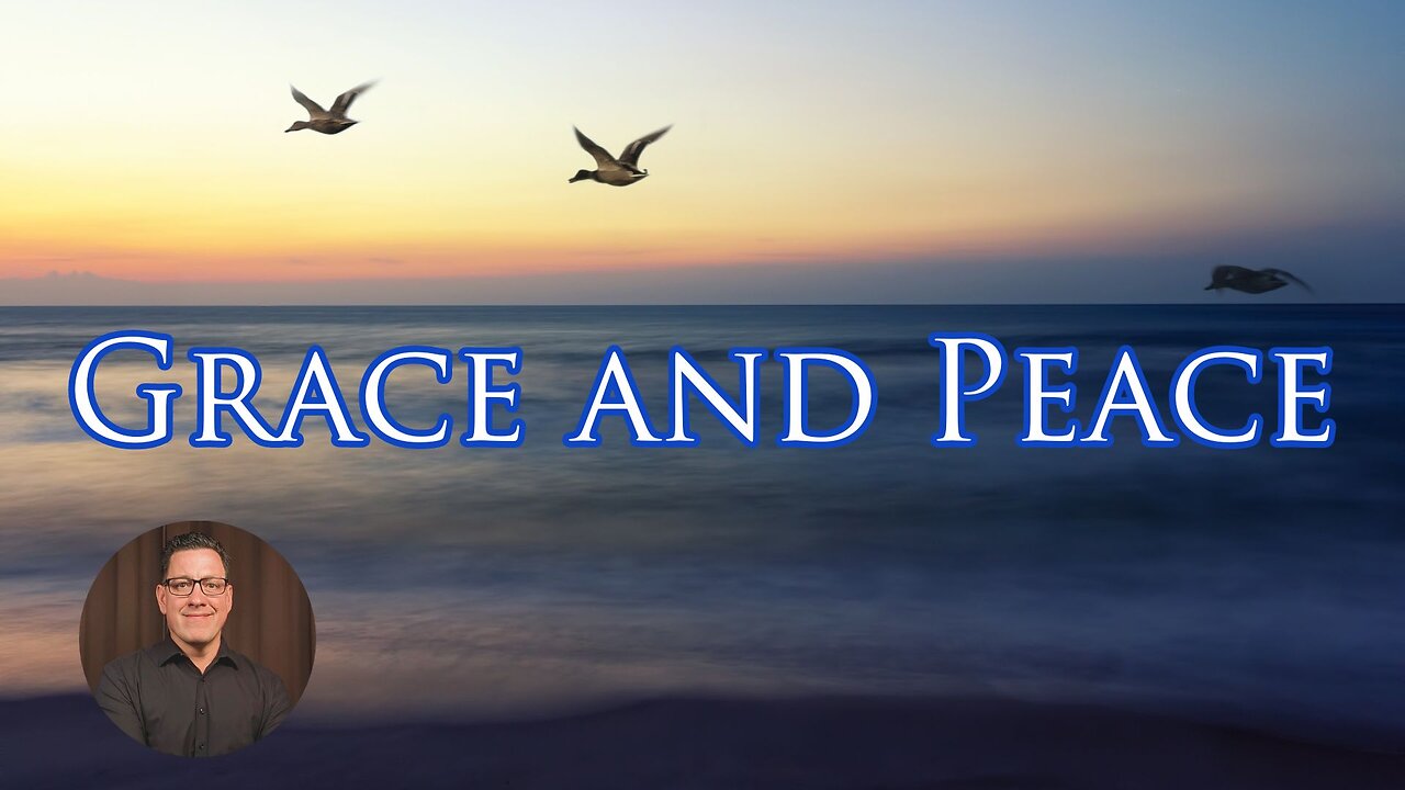 What is Grace? Part 4: The Power of Grace and Peace