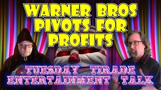 Tuesday Tirade Entertainment Talk - Warner Bros Pivots for Profits