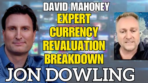 Breaking Down Currency Revaluations with Jon Dowling & Dave Mahoney