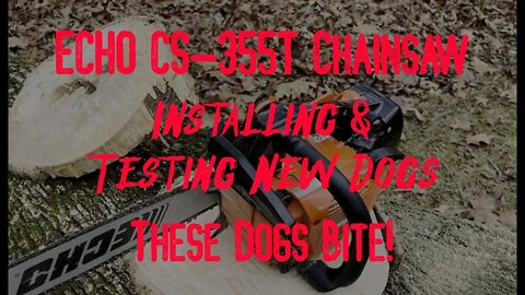 ECHO CS-355T Chainsaw - Installing & Testing New Dogs