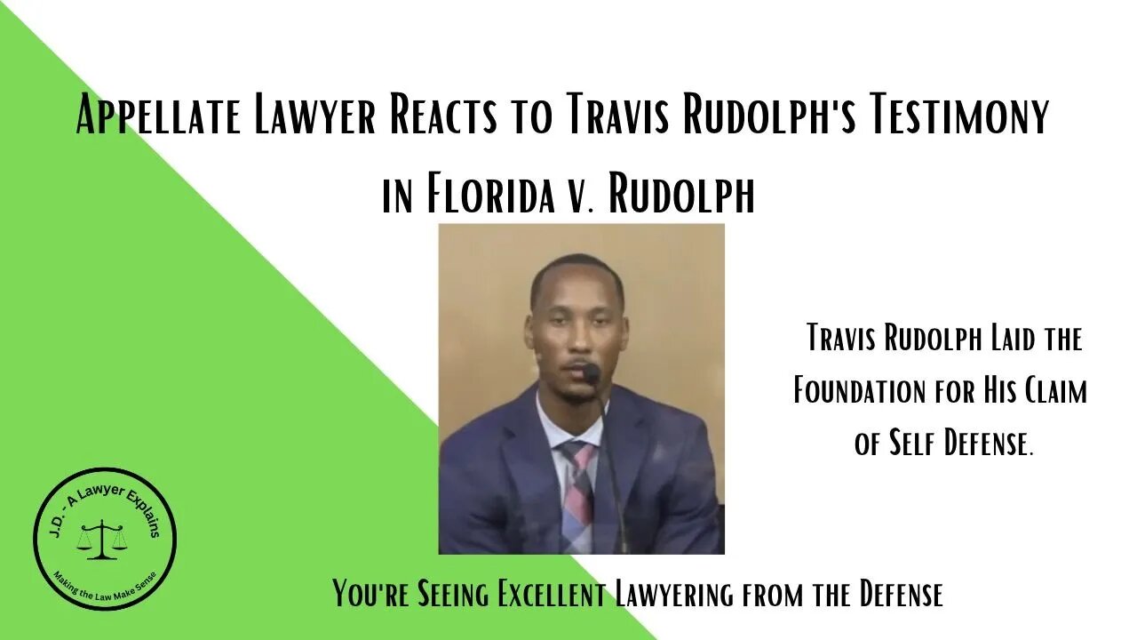 Appellate Lawyer Reacts to Travis Rudolph's Testimony (& claim of self defense)