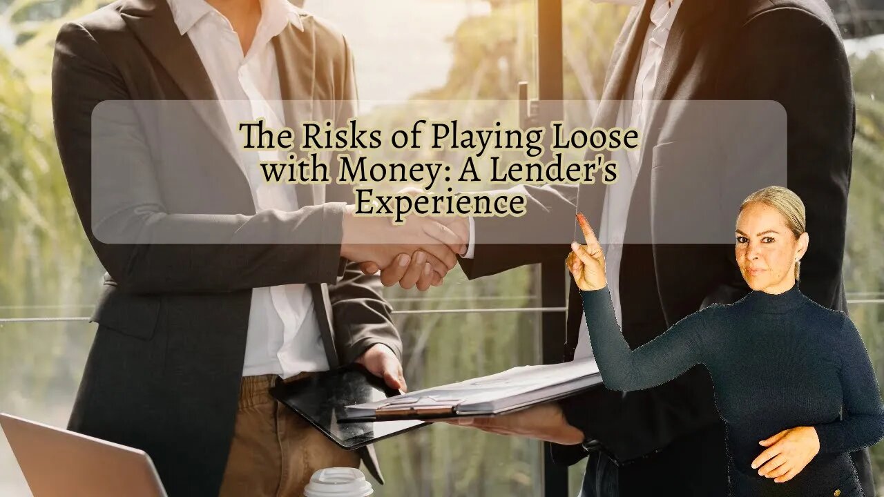 The Risk of Playing Loose with Money: A Lender's Experiance