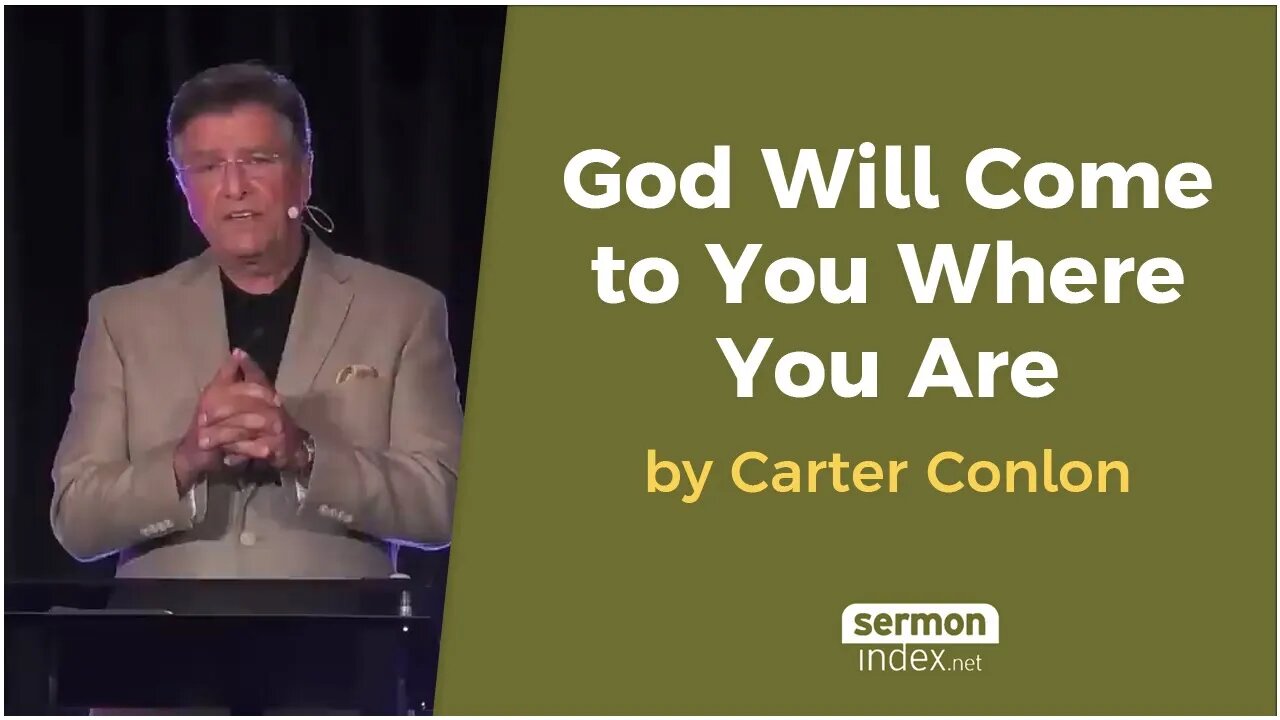 God Will Come to You Where You Are by Carter Conlon